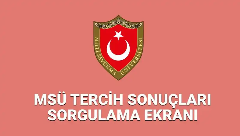 2025 MSÜ Tercih Sonuçları Açıklandı mı? İşte Detaylar!
