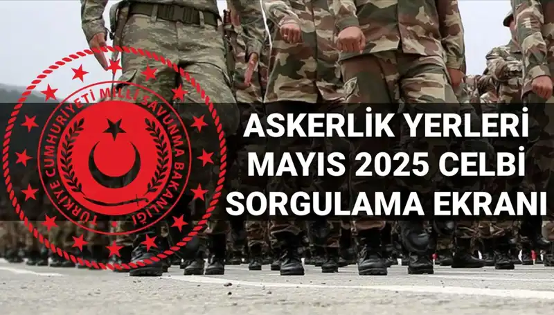 2025 Mayıs Askerlik Yerleri Açıklama Tarihi ve E-Devlet Üzerinden Sorgulama