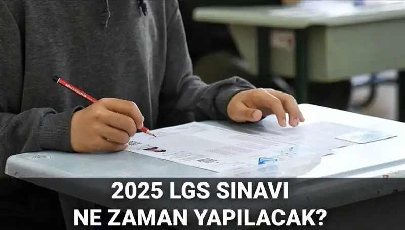 2025 LGS Sınavı Ne Zaman? Tüm Detaylar ve Saat Bilgisi!