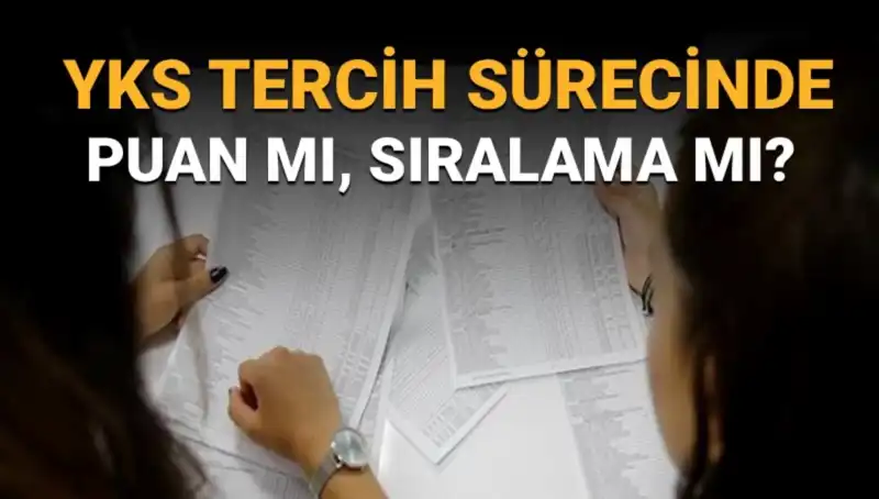 YKS Tercih Sürecinde Kariyerinizi Belirleyecek Soru: Puan mı Sıralama mı?