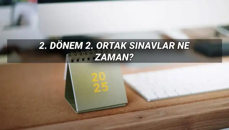 MEB'in 2025 2. Dönem Ortak Sınav Tarihleri Açıklandı