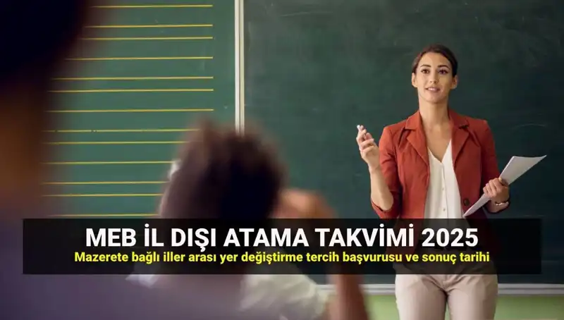 2025 MEBBİS Öğretmenler İçin Mazerete Bağlı İl Dışı Atama Süreci Açıklandı