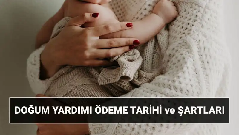 2025'te Doğum Yardımı Başvurusu ve Şartları: Bakın Ne Kadar!