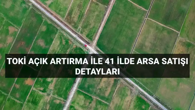 TOKİ 306 Arsa Satışına Çıkıyor: İşte Detaylar ve Ödeme Planı