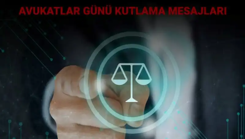 Avukatlar Günü'nde Mesajlar ve Kutlama Sözleri ile Hukukun Önemini Vurgulayın