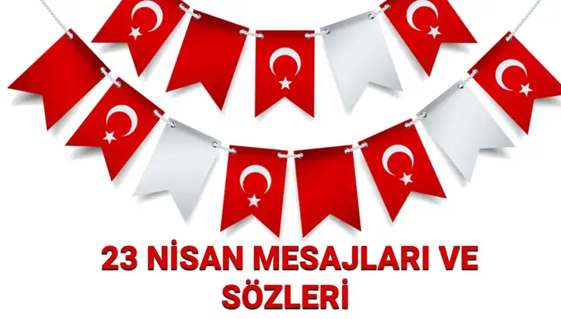 23 Nisan'da Paylaşmak İçin En Güzel Resimli ve Yazılı Mesajlar